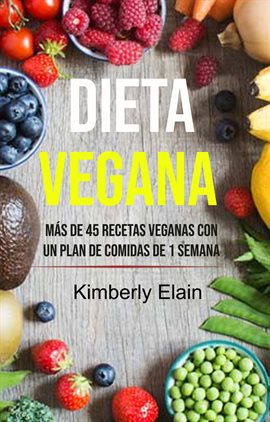 Imagen de portada para Más De 45 Recetas Veganas Con Un Plan De Comidas De 1 Semana