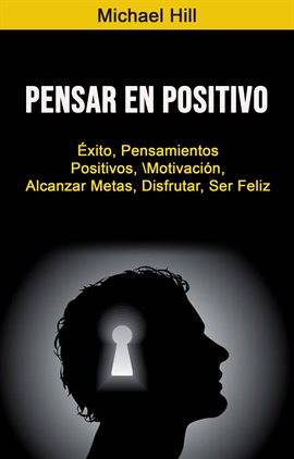 Imagen de portada para Pensar En Positivo: Éxito, Pensamientos Positivos, Motivación, Alcanzar Metas, Disfrutar, Ser Feliz