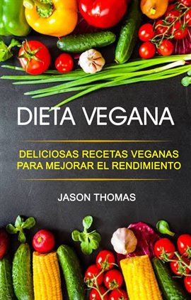 Imagen de portada para Dieta Vegana: Deliciosas recetas veganas para mejorar el rendimiento