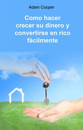 Cover image for Como hacer crecer su dinero y convertirse en rico fácilmente