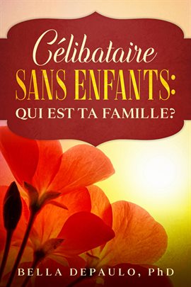 Cover image for Célibataire, Sans Enfants : Qui Est Ta Famille?