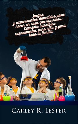 Cover image for Juegos y experimentos divertidos para hacer en casa con los niños