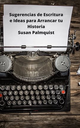 Cover image for Sugerencias de Escritura e Ideas para Arrancar tu Historia