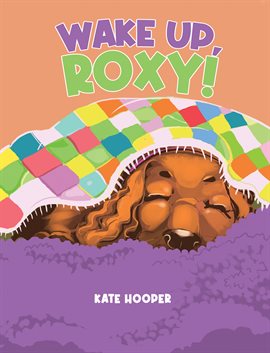 Cover image for Wake Up, Roxy!