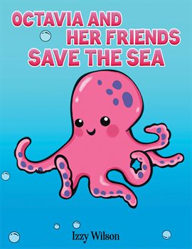 Cover image for Octavia and Her Friends Save the Sea