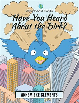 Cover image for Little Planet People: Have You Heard About the Bird?