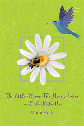 The Little Flower, the Honey Eater, and the Little Bee