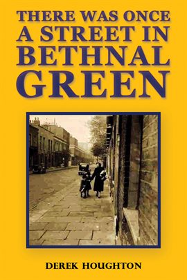 Imagen de portada para There was Once a Street in Bethnal Green