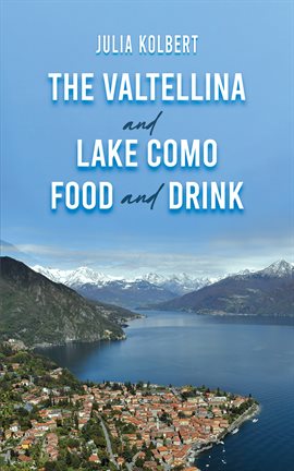 Imagen de portada para The Valtellina and Lake Como Food and Drink