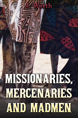 Imagen de portada para Missionaries, Mercenaries and Madmen