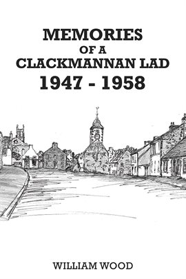 Imagen de portada para Memories of a Clackmannan Lad 1947 – 1958