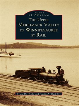 Imagen de portada para The Upper Merrimack Valley to Winnipesaukee by Rail