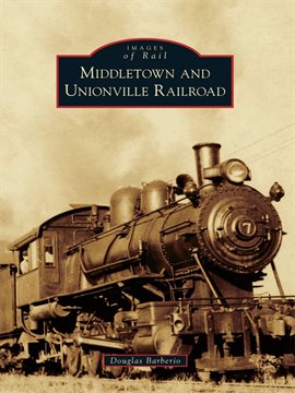 Cover image for Middletown and Unionville Railroad