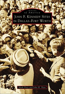 Cover image for John F. Kennedy Sites in Dallas-Fort Worth