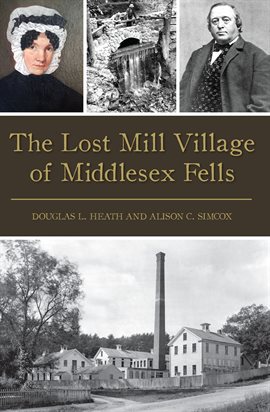 Cover image for The Lost Mill Village of Middlesex Fells