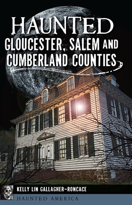 Cover image for Haunted Gloucester, Salem and Cumberland Counties
