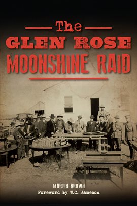 Cover image for The Glen Rose Moonshine Raid