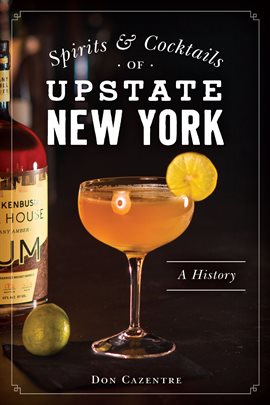 Cover image for Spirits and Cocktails of Upstate New York