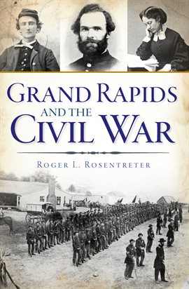 Cover image for Grand Rapids and the Civil War