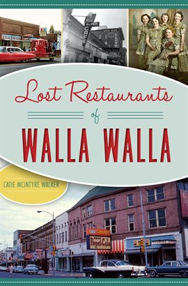 Cover image for Lost Restaurants of Walla Walla