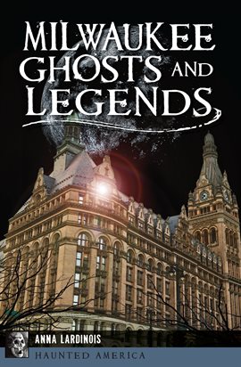 Cover image for Milwaukee Ghosts and Legends