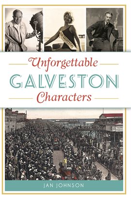 Cover image for Unforgettable Galveston Characters