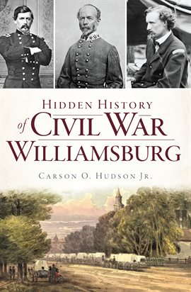 Cover image for Hidden History of Civil War Williamsburg