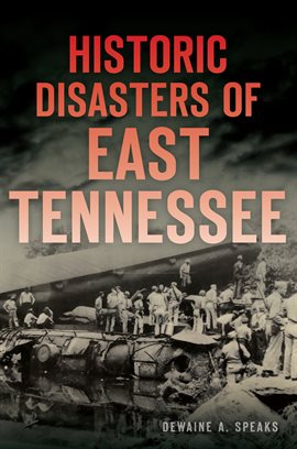 Imagen de portada para Historic Disasters of East Tennessee
