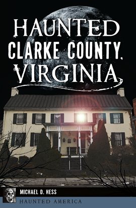 Cover image for Haunted Clarke County, Virginia