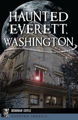 Cover image for Haunted Everett, Washington