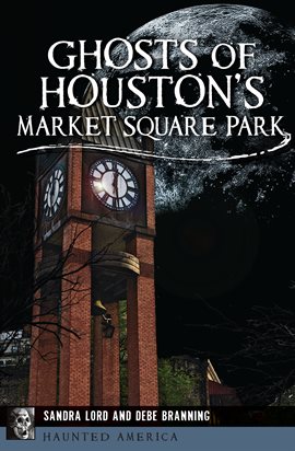 Cover image for Ghosts of Houston's Market Square Park