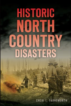 Cover image for Historic North Country Disasters