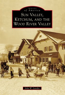 Imagen de portada para Sun Valley, Ketchum, and the Wood River Valley