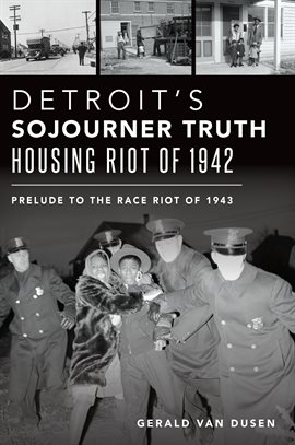 Cover image for Detroit's Sojourner Truth Housing Riot of 1942