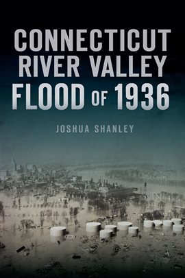 Imagen de portada para Connecticut River Valley Flood of 1936