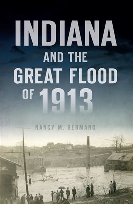 Cover image for Indiana and the Great Flood of 1913