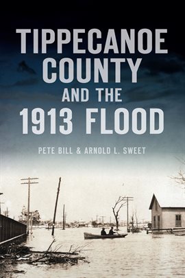 Cover image for Tippecanoe County and the 1913 Flood