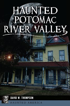 Cover image for Haunted Potomac River Valley