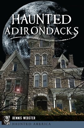 Cover image for Haunted Adirondacks
