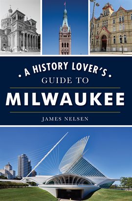 Cover image for A History Lover's Guide to Milwaukee