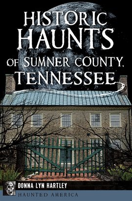 Cover image for Historic Haunts of Sumner County, Tennessee