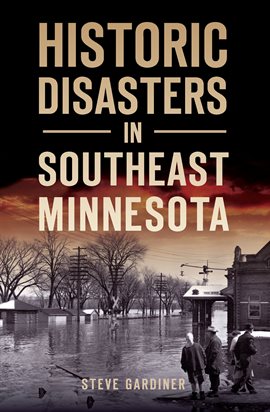 Cover image for Historic Disasters in Southeast Minnesota