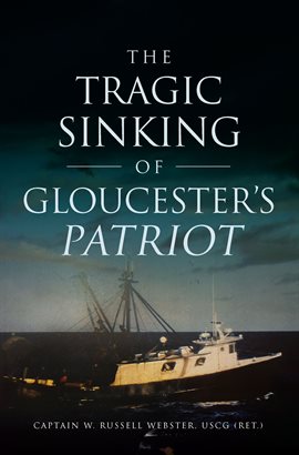 Cover image for The Tragic Sinking of Gloucester's Patriot