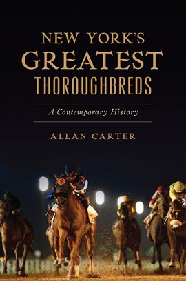 Cover image for New York's Greatest Thoroughbreds