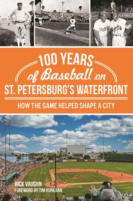 Cover image for 100 Years of Baseball on St. Petersburg's Waterfront