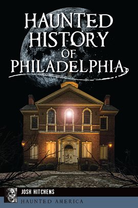 Cover image for Haunted History of Philadelphia