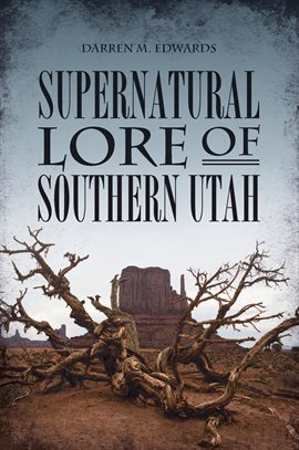 Cover image for Supernatural Lore of Southern Utah