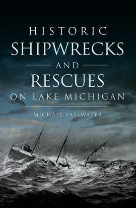 Cover image for Historic Shipwrecks and Rescues on Lake Michigan