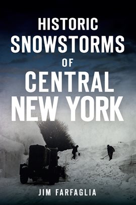 Cover image for Historic Snowstorms of Central New York