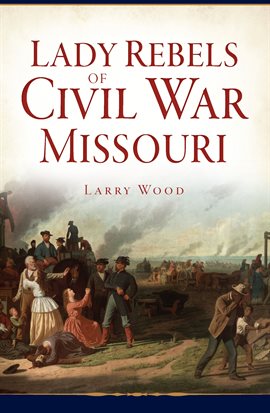 Imagen de portada para Lady Rebels of Civil War Missouri